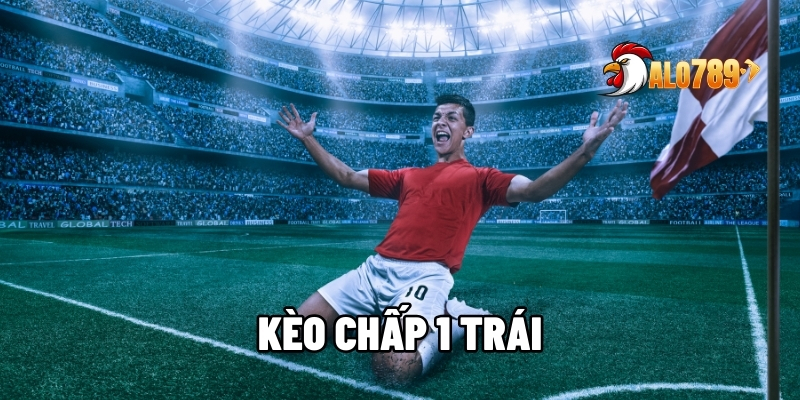 Kèo chấp 1 trái