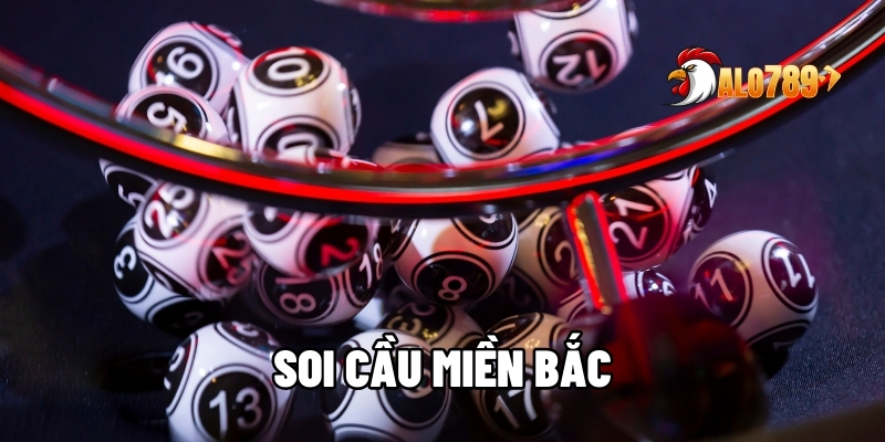 Soi Cầu Miền Bắc - Hướng Dẫn Chi Tiết Nhất Từ A Đến Z Tại ALO789 1 Soi cầu miền bắc
